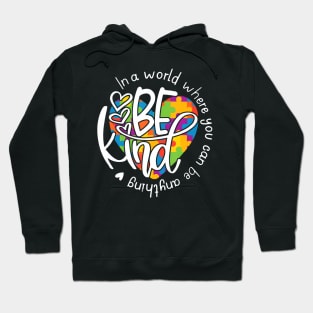 In A World Where You Can Be Anything Be Kind Kindness Hoodie